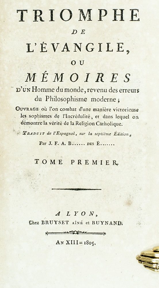 Triomphe De Lévangile Ou Mémoires Dun Homme Du Monde Revenu Des Erreurs Du Philosophisme Moderne Ouvrage Où Lon Combat Dune Manière Victorieuse - 