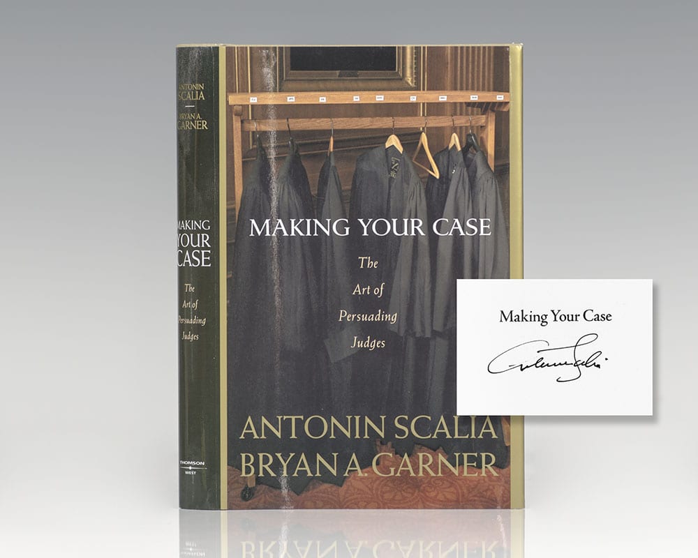 Making Your Case: The Art Of Persuading Judges Antonin Scalia Signed